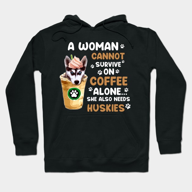 A Woman Cannot Survive On Coffee Alone She Also Needs Her Husky tshirt funny gift Hoodie by American Woman